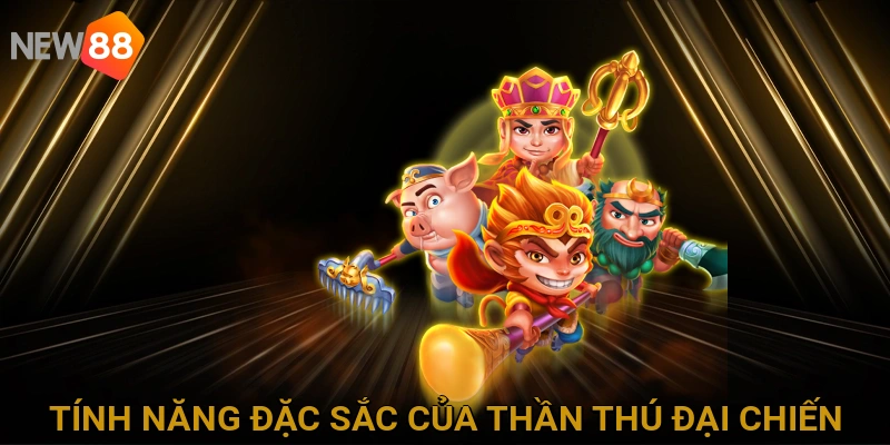 tinh-nang-dac-sac-cua-than-thu-dai-chien