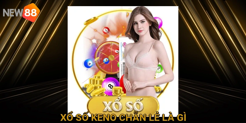 xo-so-keno-chan-le-la-gi