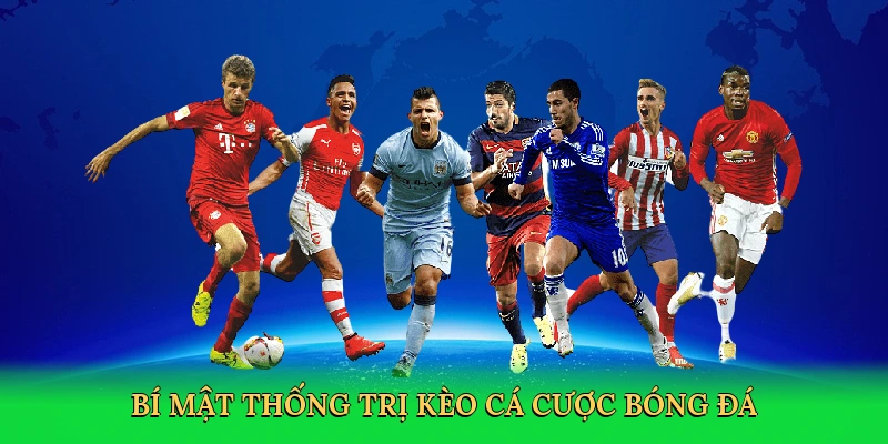 Bí mật thống trị kèo cá cược bóng đá