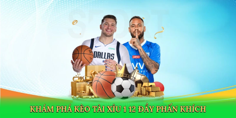 Khám phá kèo tài xỉu 1 1/2 đầy phấn khích