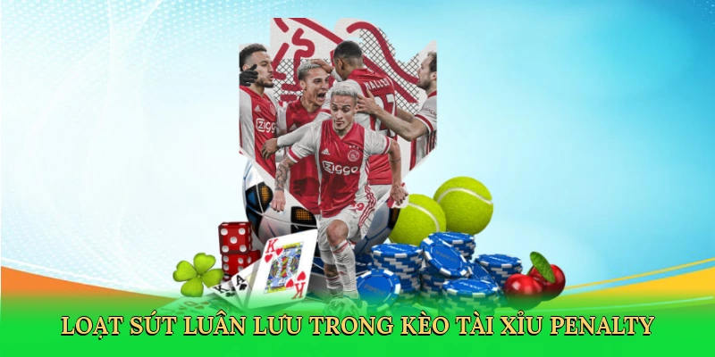loat-sut-luan-luu-trong-keo-tai-xiu-penalty-2