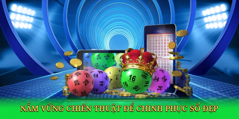 Nắm vững chiến thuật để chinh phục số đẹp