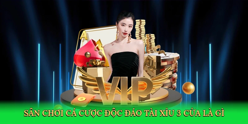 san-choi-ca-cuoc-doc-dao-tai-xiu-3-cua-la-gi-2