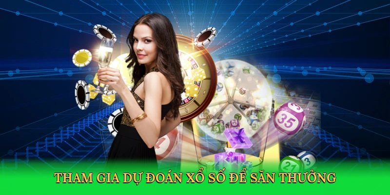 Tham gia dự đoán xổ số để săn thưởng